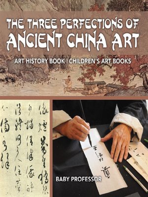 cover image of The Three Perfections of Ancient China Art--Art History Book--Children's Art Books